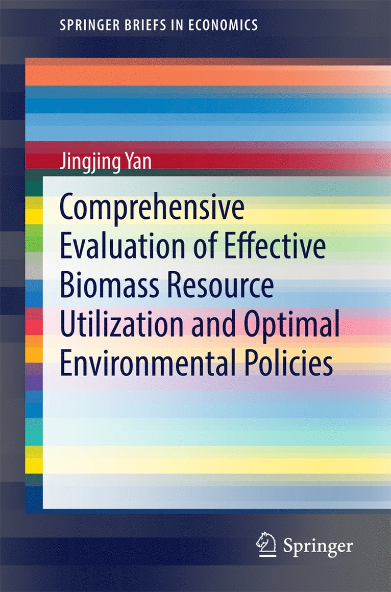 Jingjing Yan - Comprehensive Evaluation of Effective Biomass Resource Utilization and Optimal Environmental Policies, Häftad