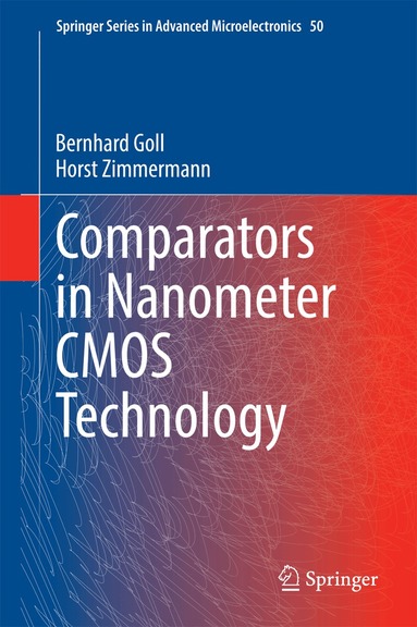 Bernhard Goll, Horst Zimmermann - Comparators in Nanometer CMOS Technology, Inbunden