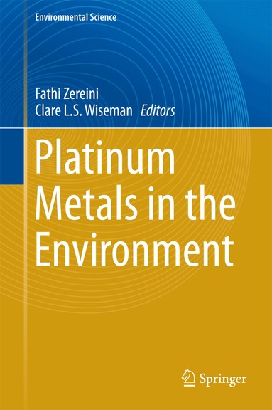 Fathi Zereini, Clare L.S. Wiseman - Platinum Metals in the Environment, Inbunden