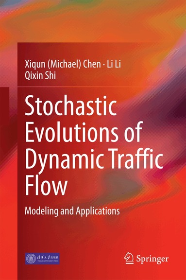 Xiqun (Michael) Chen, Li Li, Qixin Shi - Stochastic Evolutions of Dynamic Traffic Flow, Inbunden