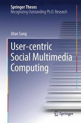 Jitao Sang - User-centric Social Multimedia Computing, Inbunden