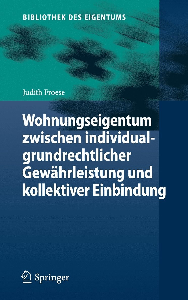 Wohnungseigentum zwischen individualgrundrechtlicher Gewährleistung und kollektiver Einbindung