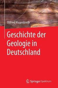 bokomslag Geschichte der Geologie in Deutschland