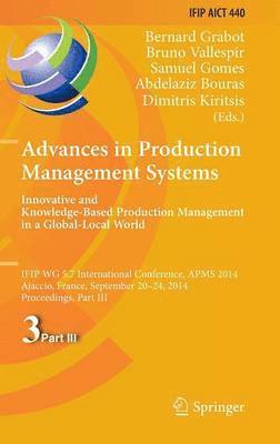 bokomslag Advances in Production Management Systems: Innovative and Knowledge-Based Production Management in a Global-Local World