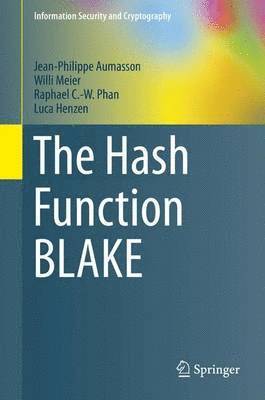 Jean-Philippe Aumasson, Willi Meier, Raphael C.-W. Phan, Luca Henzen - Hash Function BLAKE, Inbunden