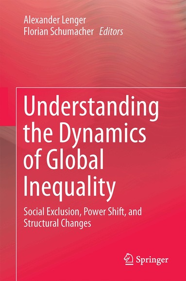 Alexander Lenger, Florian Schumacher - Understanding the Dynamics of Global Inequality, Inbunden