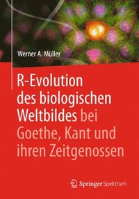 bokomslag R-Evolution - des biologischen Weltbildes bei Goethe, Kant und ihren Zeitgenossen