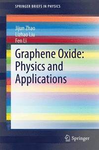 bokomslag Graphene Oxide: Physics and Applications