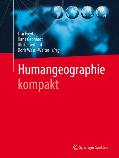 Tim Freytag, Hans Gebhardt, Ulrike Gerhard, Doris Wastl-Walter - Humangeographie kompakt, Inbunden
