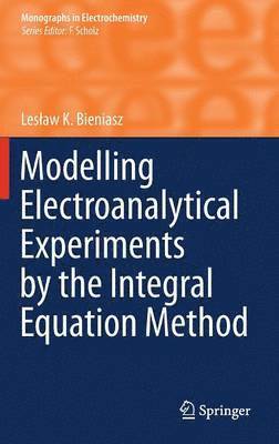 bokomslag Modelling Electroanalytical Experiments by the Integral Equation Method