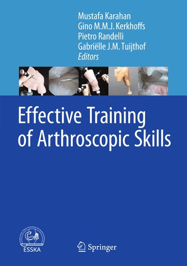 Mustafa Karahan, Gino M.M.J. Kerkhoffs, Policlinico San Donato, Gabriëlle J.M. Tuijthof - Effective Training of Arthroscopic Skills, Inbunden
