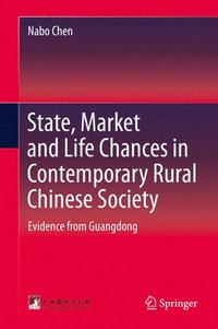 bokomslag State, Market and Life Chances in Contemporary Rural Chinese Society