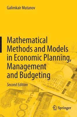 Galimkair Mutanov - Mathematical Methods and Models in Economic Planning, Management and Budgeting, Inbunden