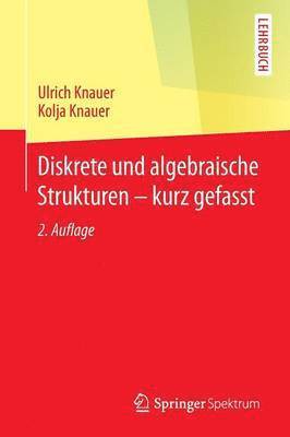 bokomslag Diskrete und algebraische Strukturen - kurz gefasst