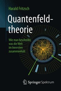 bokomslag Quantenfeldtheorie  Wie man beschreibt, was die Welt im Innersten zusammenhlt