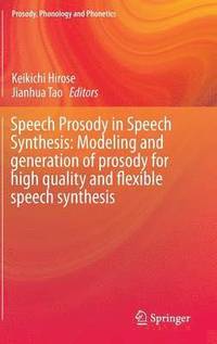 bokomslag Speech Prosody in Speech Synthesis: Modeling and generation of prosody for high quality and flexible speech synthesis