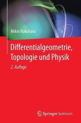 Differentialgeometrie, Topologie und Physik 1