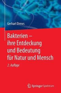 bokomslag Bakterien  ihre Entdeckung und Bedeutung fr Natur und Mensch