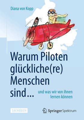 bokomslag Warum Piloten glückliche(re) Menschen sind ...