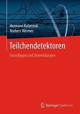 Hermann Kolanoski, Norbert Wermes - Teilchendetektoren, Häftad