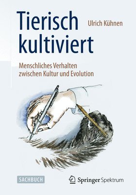 bokomslag Tierisch kultiviert - Menschliches Verhalten zwischen Kultur und Evolution