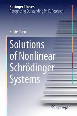Zhijie Chen - Solutions of Nonlinear Schrӧdinger Systems, Inbunden