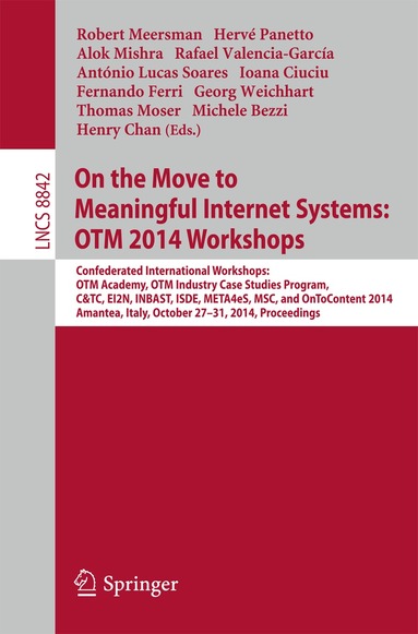 Robert Meersman, Herve Panetto, Alok Mishra, Rafael Valencia-García, Lucas Filipe Martins da Silva, Ioana Ciuciu, Fernando Ferri, Georg Weichhart, Thomas Moser, Michele Bezzi, Henry Chan - On the Move to Meaningful Internet Systems: OTM 2014 Workshops, Häftad