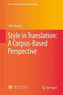 Libo Huang - Style in Translation: A Corpus-Based Perspective, Inbunden