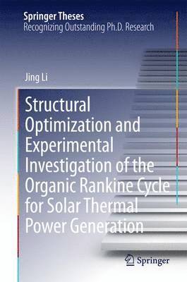 bokomslag Structural Optimization and Experimental Investigation of the Organic Rankine Cycle for Solar Thermal Power Generation