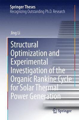 Structural Optimization and Experimental Investigation of the Organic Rankine Cycle for Solar Thermal Power Generation 1