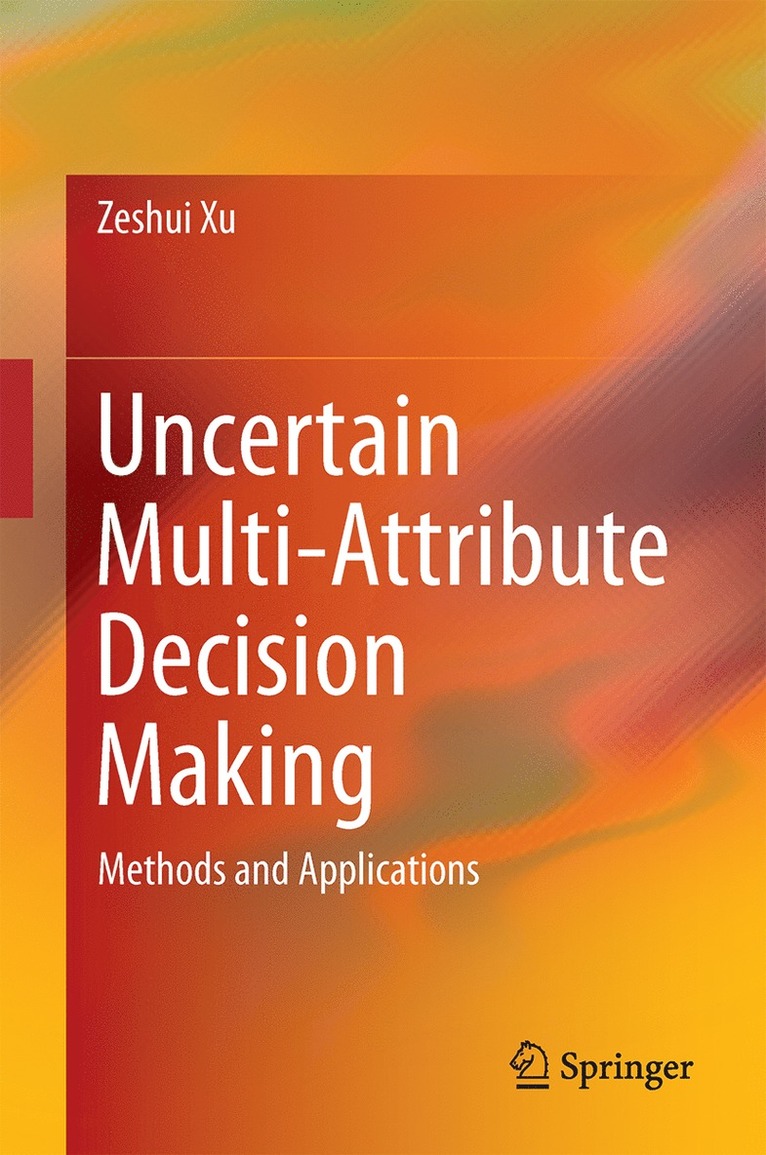 Zeshui Xu - Uncertain Multi-Attribute Decision Making, Inbunden
