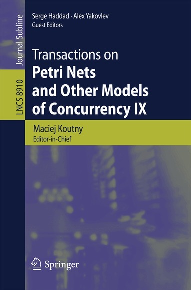 Maciej Koutny, Serge Haddad, Alex Yakovlev - Transactions on Petri Nets and Other Models of Concurrency IX, Häftad