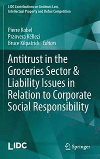 bokomslag Antitrust in the Groceries Sector & Liability Issues in Relation to Corporate Social Responsibility