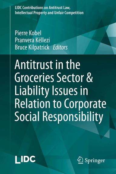 Pierre Kobel, Pranvera Këllezi, Bruce Kilpatrick - Antitrust in the Groceries Sector & Liability Issues in Relation to Corporate Social Responsibility, Inbunden