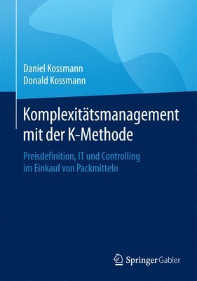 Daniel Kossmann, Donald Kossmann - Komplexitätsmanagement mit der K-Methode, Inbunden. Tillgänglighet: Lägg i varukorg