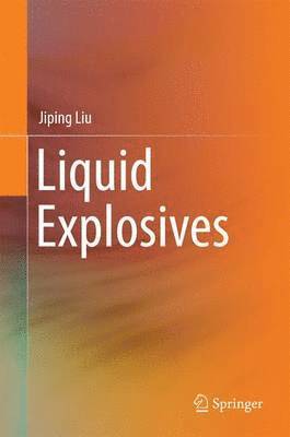 Jiping Liu - Liquid Explosives, Inbunden