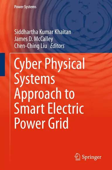Siddhartha Kumar Khaitan, James D. McCalley, Chen Ching Liu - Cyber Physical Systems Approach to Smart Electric Power Grid, Inbunden