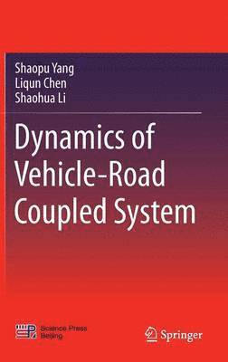 Shaopu Yang, Liqun Chen, Shaohua Li - Dynamics of Vehicle-Road Coupled System, Inbunden
