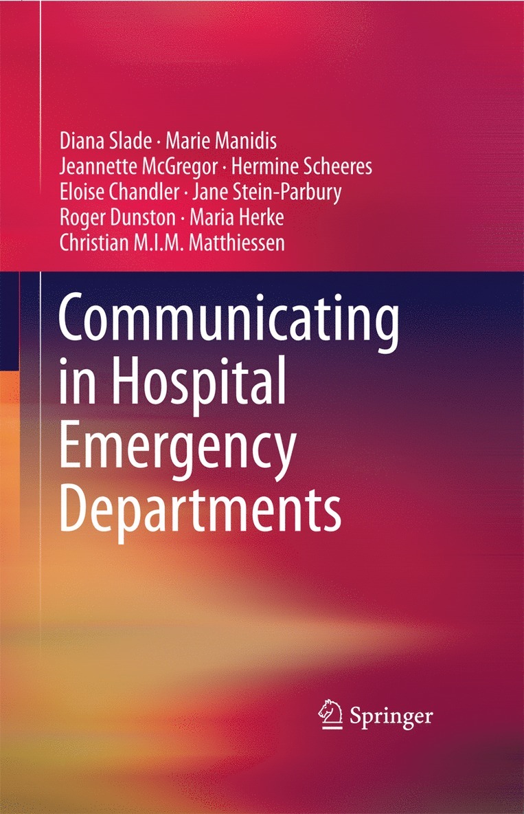 Diana Slade, Marie Manidis, Jeannette McGregor, Hermine Scheeres, Eloise Chandler, Jane Stein-Parbury, Roger Dunston, Maria Herke, Christian M.I.M. Matthiessen, Christian M. I. M. Matthiessen - Communicating in Hospital Emergency Departments, Inbunden