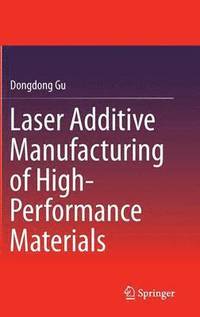 bokomslag Laser Additive Manufacturing of High-Performance Materials