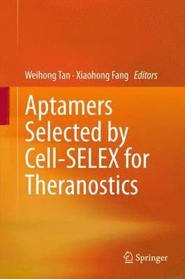 Aptamers Selected by Cell-SELEX for Theranostics 1