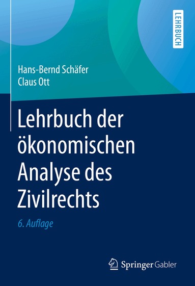 Hans-Bernd Schäfer, Claus Ott - Lehrbuch der ökonomischen Analyse des Zivilrechts, Inbunden