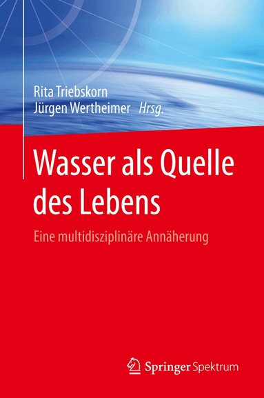 Rita Triebskorn, Jürgen Wertheimer - Wasser als Quelle des Lebens, Inbunden
