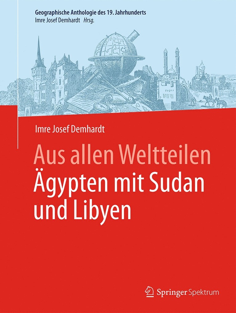 Imre Josef Demhardt - Aus allen Weltteilen Ägypten mit Sudan und Libyen, Inbunden