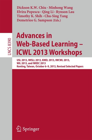 Dickson K. W. Chiu, Minhong Wang, Elvira Popescu, Qing Li, Rynson Lau, Timothy K. Shih, Chu-Sing Yang, Demetrios G. Sampson - Advances in Web-Based Learning – ICWL 2013 Workshops, Häftad