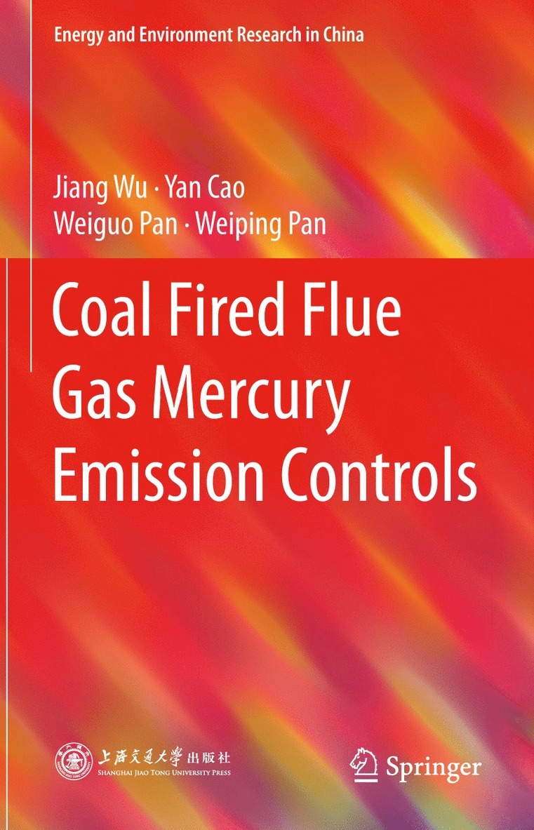 Jiang Wu, Yan Cao, Weiguo Pan, Weiping Pan - Coal Fired Flue Gas Mercury Emission Controls, Inbunden
