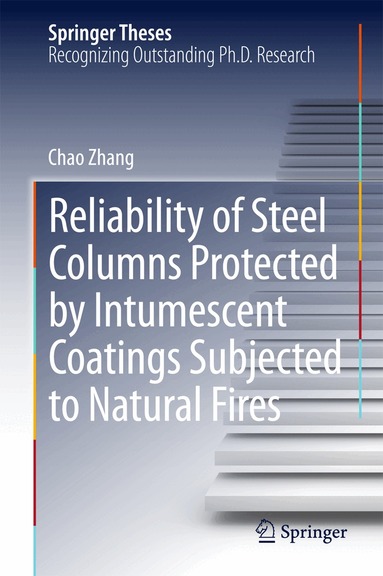 Chao Zhang - Reliability of Steel Columns Protected by Intumescent Coatings Subjected to Natural Fires, Inbunden