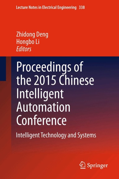 Zhidong Deng, Hongbo Li - Proceedings of the 2015 Chinese Intelligent Automation Conference, Inbunden