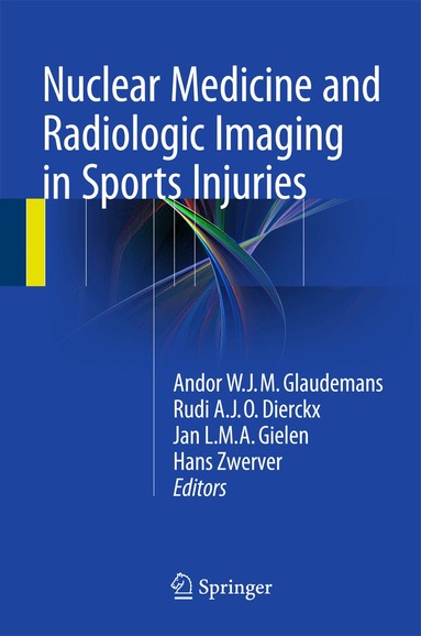 Andor W.J.M. Glaudemans, Rudi A.J.O. Dierckx, Jan L.M.A. Gielen, Johannes (Hans) Zwerver - Nuclear Medicine and Radiologic Imaging in Sports Injuries, Inbunden