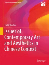 bokomslag Issues of Contemporary Art and Aesthetics in Chinese Context